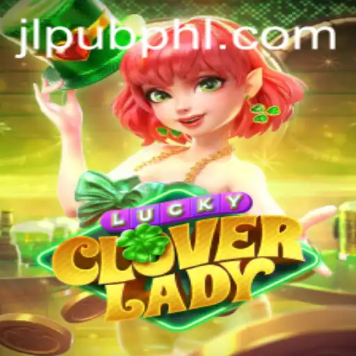 LuckyCloverLady: Discover the Excitement of the Newest Gaming Sensation